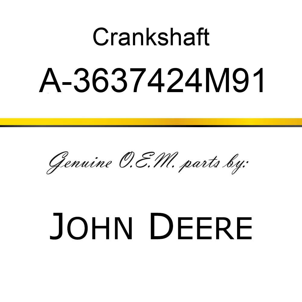 Crankshaft - CRANKSHAFT A-3637424M91