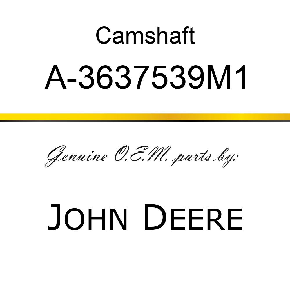 Camshaft - CAMSHAFT A-3637539M1