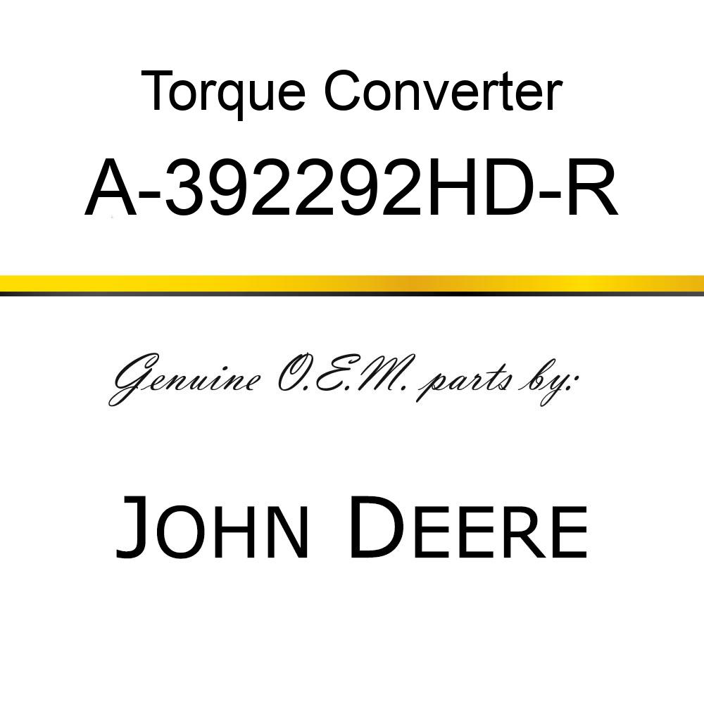 Torque Converter - RE-MFG. TORQUE AMP, HD A-392292HD-R