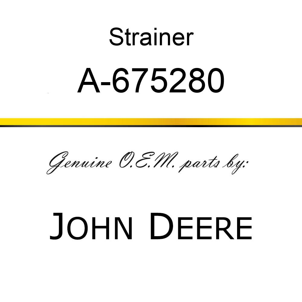 Strainer - FILTER STRAINER A-675280