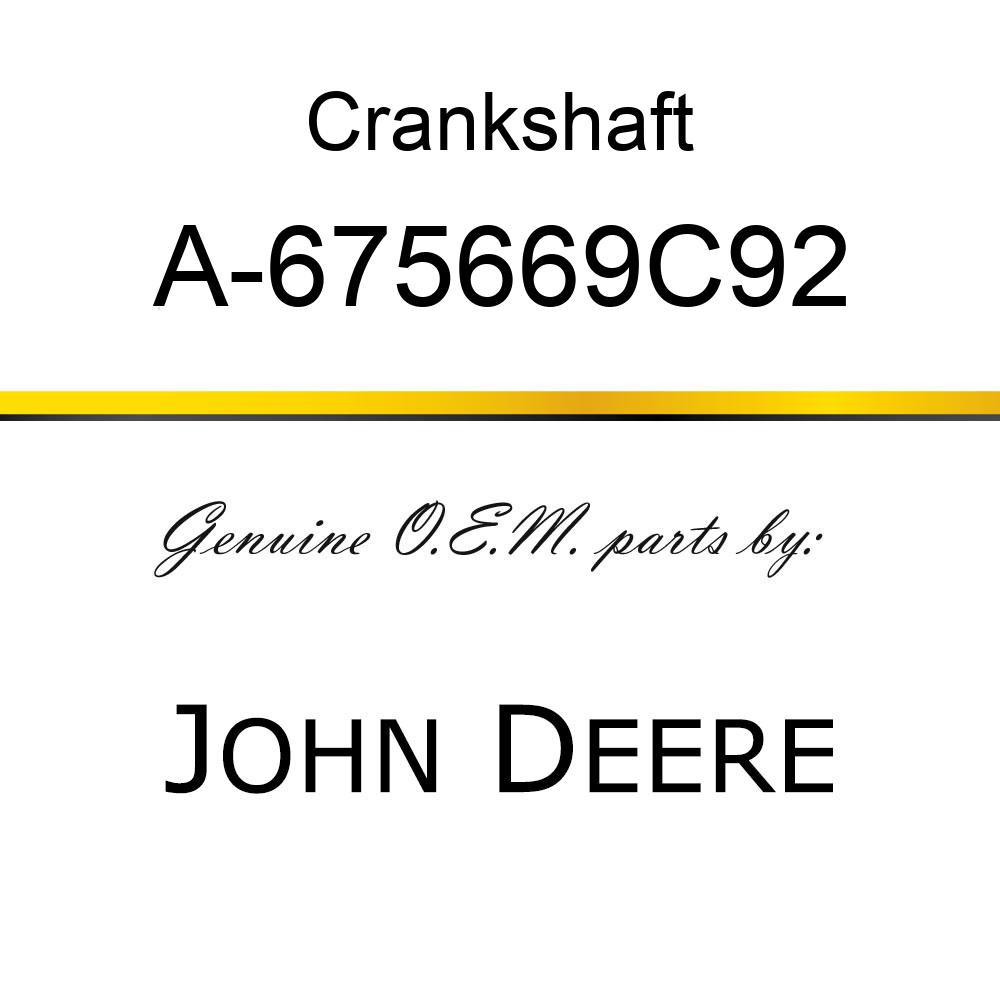 Crankshaft - CRANKSHAFT A-675669C92