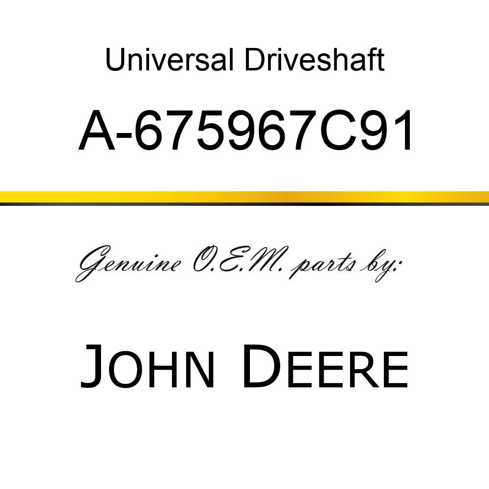 Universal Driveshaft - INJECTOR (NEW) A-675967C91