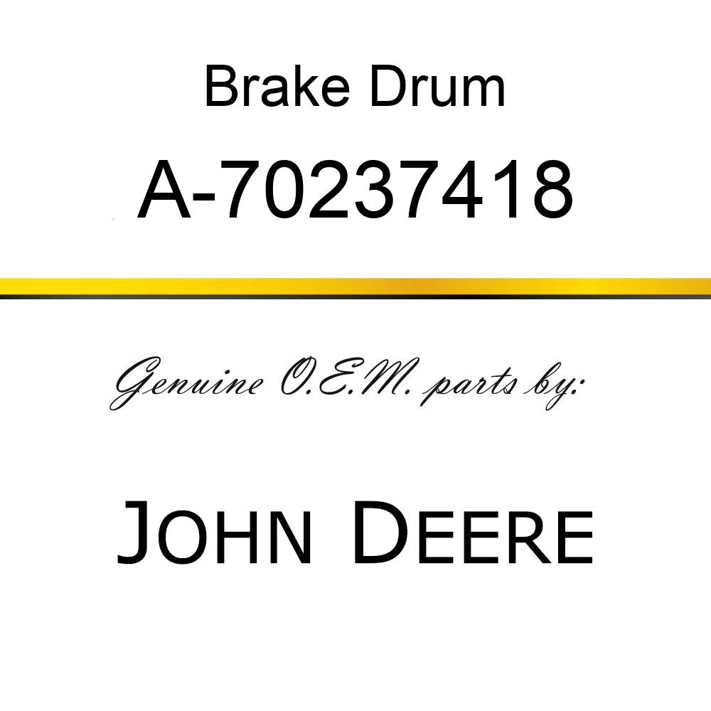 Brake Drum - BRAKE DRUM ASSY A-70237418