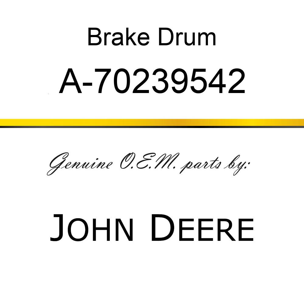 Brake Drum - BRAKE DRUM A-70239542