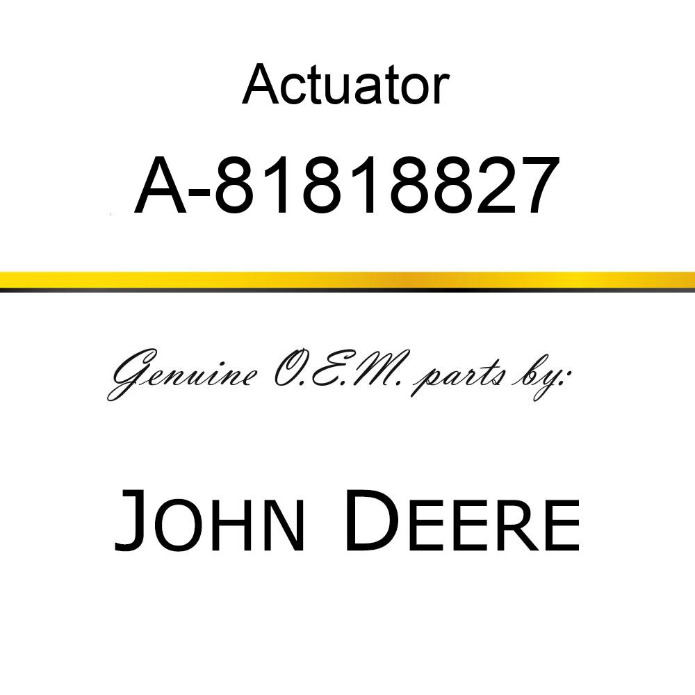 Actuator - BRAKE ACTUATOR ASSY A-81818827