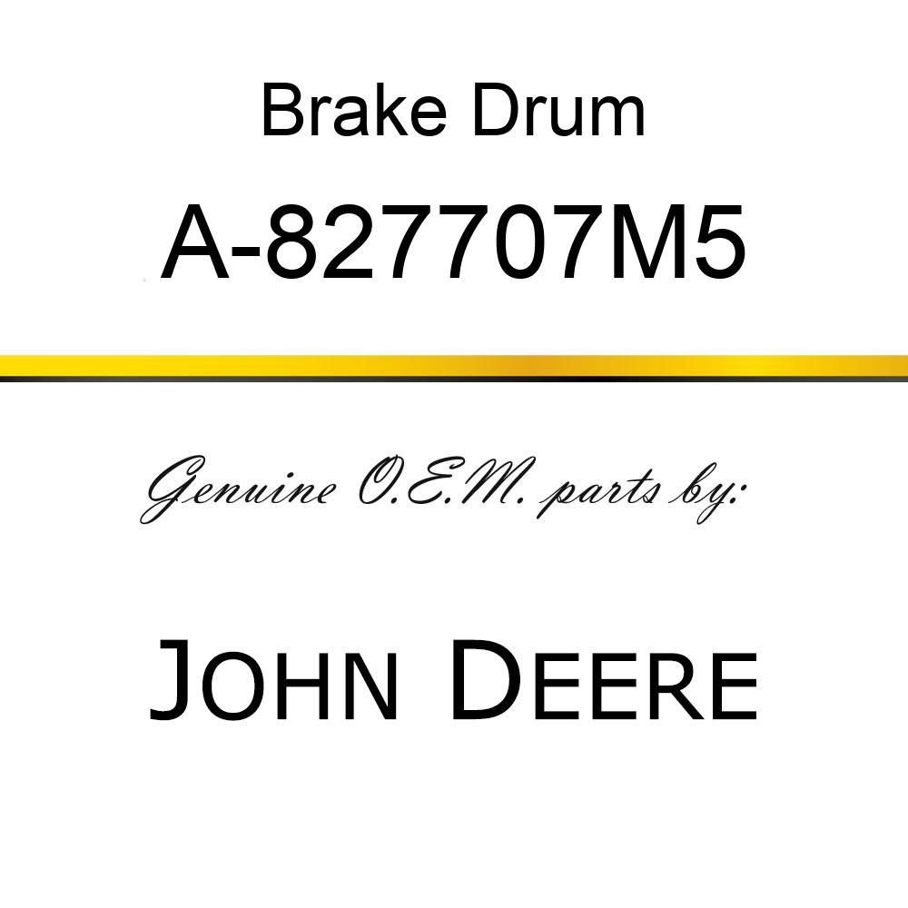 Brake Drum - BRAKE DRUM A-827707M5