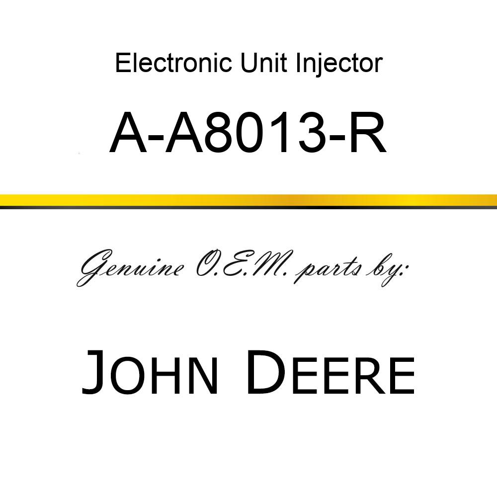 Electronic Unit Injector - INJECTOR A-A8013-R