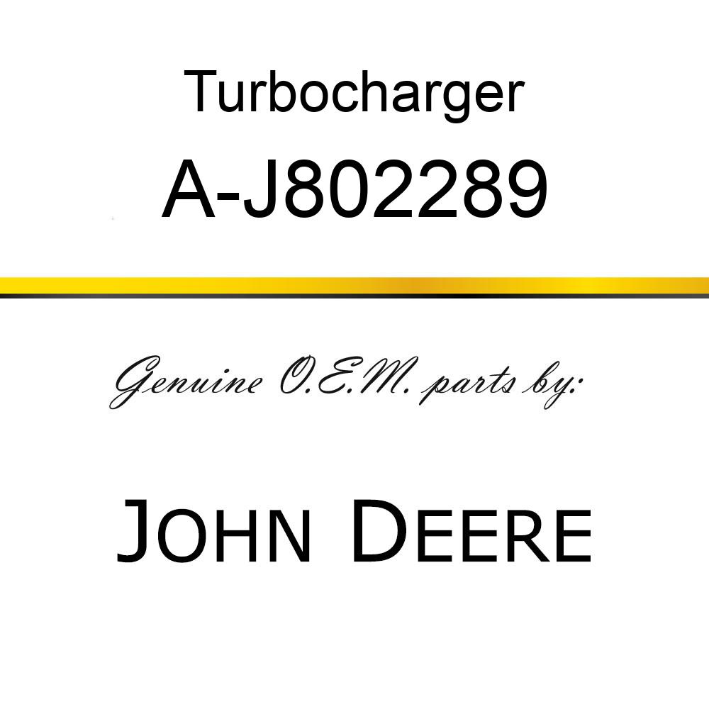 Turbocharger - TURBOCHARGER A-J802289