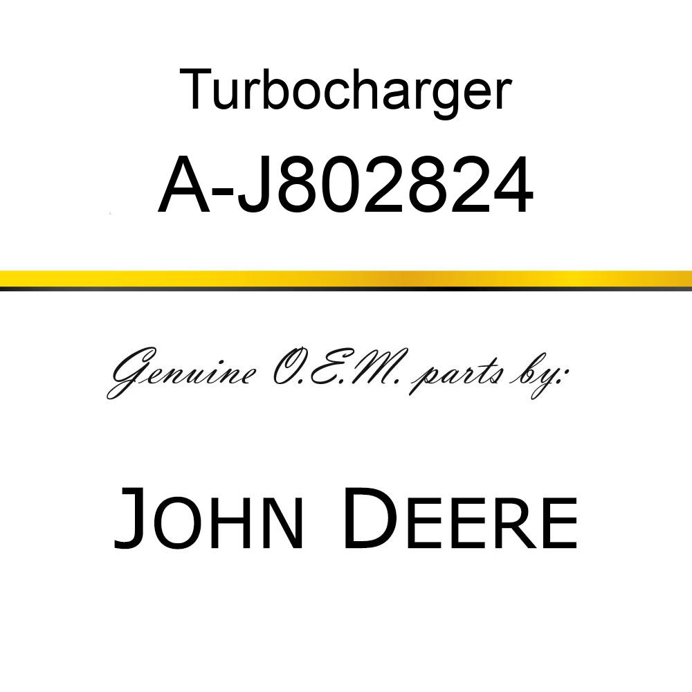 Turbocharger - TURBOCHARGER A-J802824