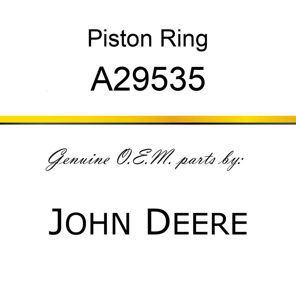 Piston Ring - RING, PISTON SEAL A29535