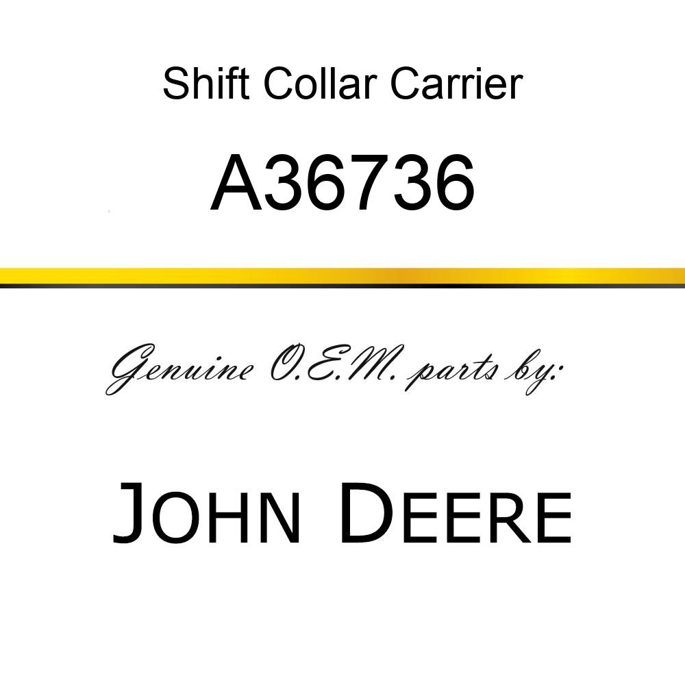 Shift Collar Carrier - CARRIER, RATCHET DOG A36736
