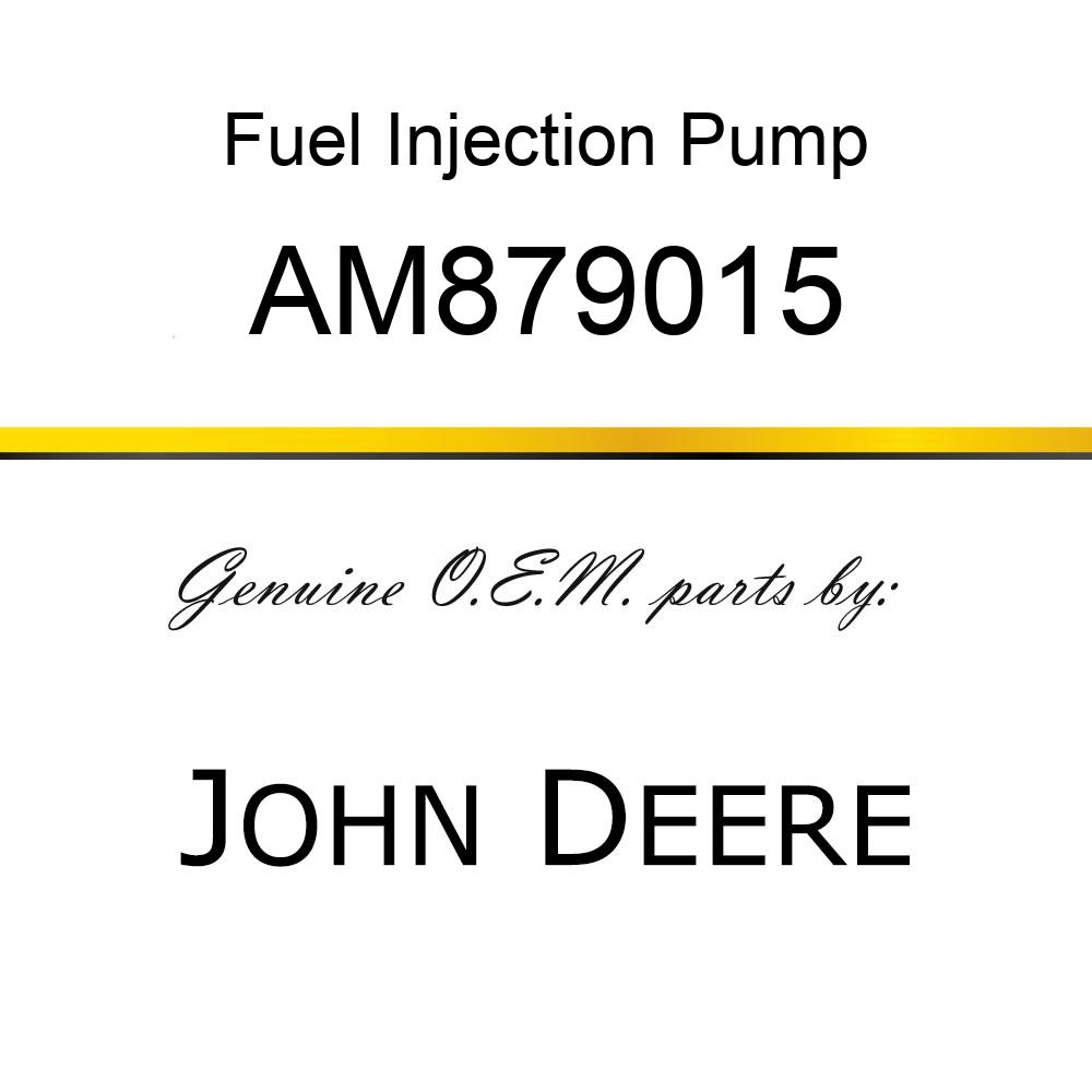Fuel Injection Pump - PUMP, F.I. W/GOVERNOR AM879015