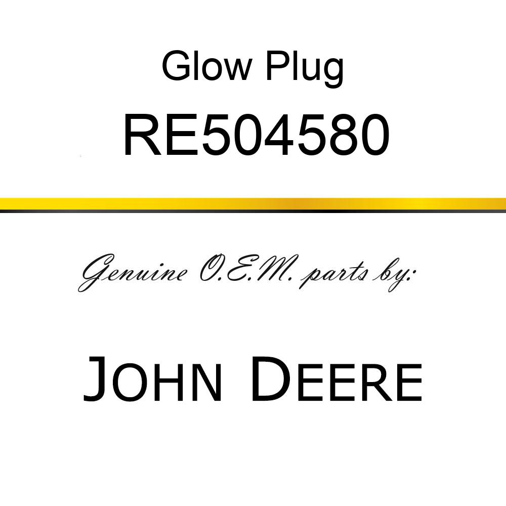 Glow Plug - GLOW PLUG RE504580