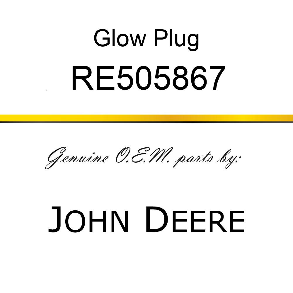 Glow Plug - GLOW PLUG RE505867
