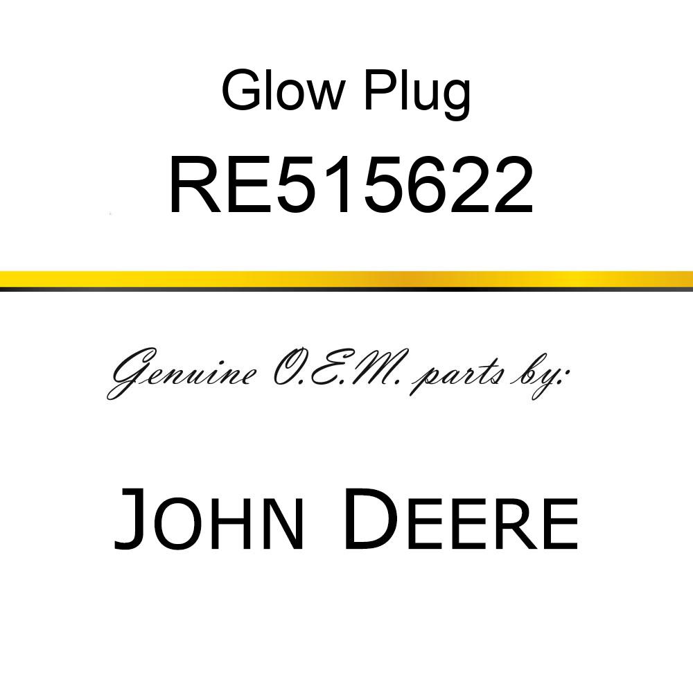 Glow Plug - GLOW PLUG RE515622