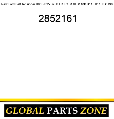 New Ford Belt Tensioner B90B B95 B95B LR TC B110 B110B B115 B115B C190 2852161