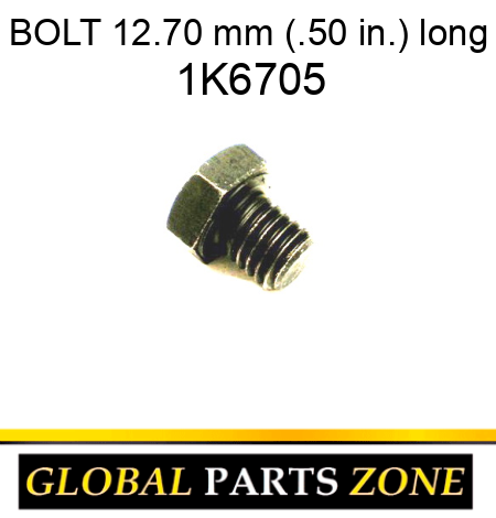 BOLT 12.70 mm (.50 in.) long 1K6705