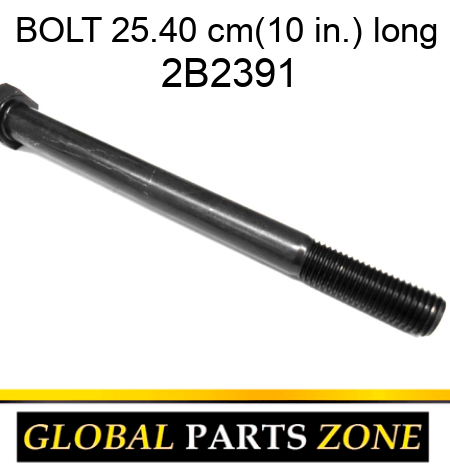 BOLT 25.40 cm(10 in.) long 2B2391
