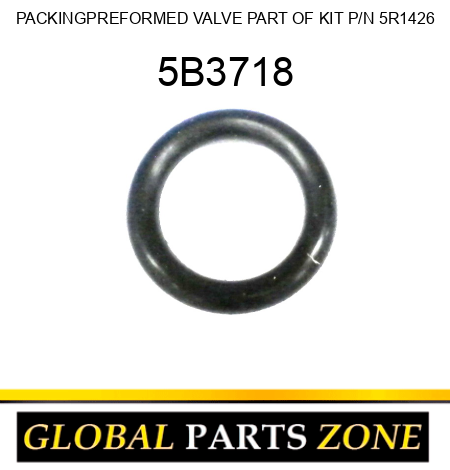 PACKING,PREFORMED VALVE PART OF KIT P/N 5R1426 5B3718