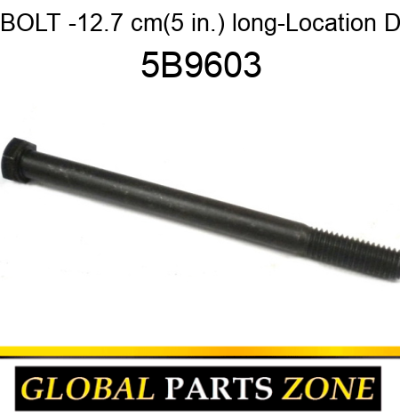 BOLT -12.7 cm(5 in.) long-Location D 5B9603