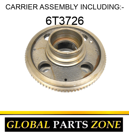 CARRIER ASSEMBLY, INCLUDING:- 6T3726