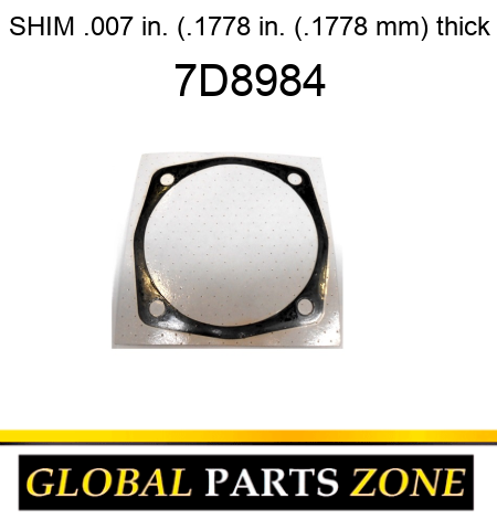 SHIM .007 in. (.1778 in. (.1778 mm) thick 7D8984