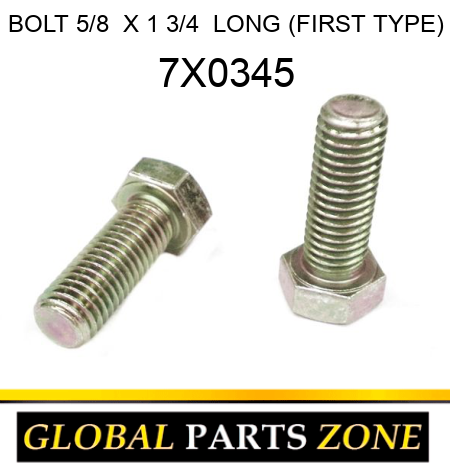 BOLT 5/8  X 1 3/4  LONG (FIRST TYPE) 7X0345