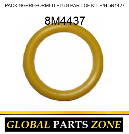 PACKING,PREFORMED PLUG PART OF KIT P/N 5R1427 8M4437