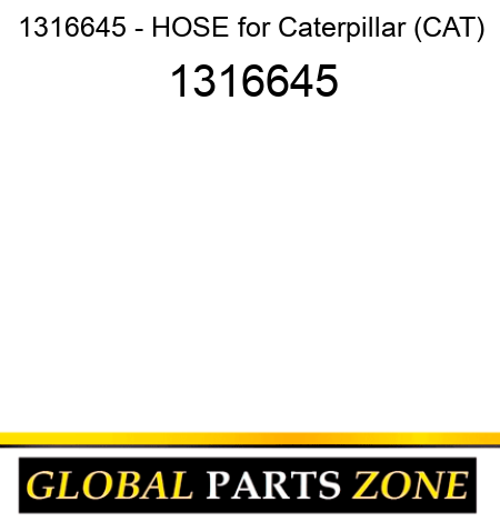 1316645 - HOSE for Caterpillar (CAT) 1316645