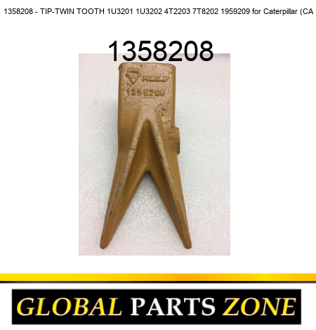 1358208 - TIP-TWIN TOOTH 1U3201 1U3202 4T2203 7T8202 1959209 for Caterpillar (CA 1358208
