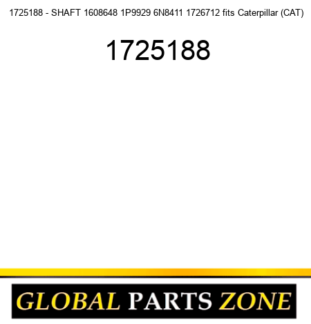 1725188 - SHAFT 1608648 1P9929 6N8411 1726712 fits Caterpillar (CAT) 1725188