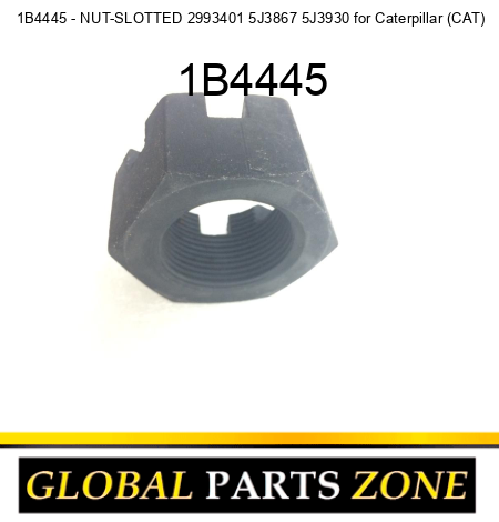 1B4445 - NUT-SLOTTED 2993401 5J3867 5J3930 for Caterpillar (CAT) 1B4445