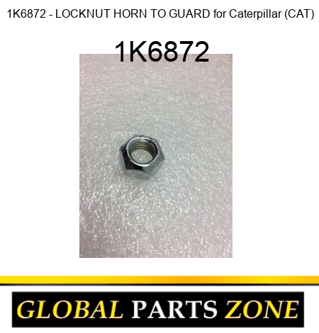 1K6872 - LOCKNUT HORN TO GUARD for Caterpillar (CAT) 1K6872