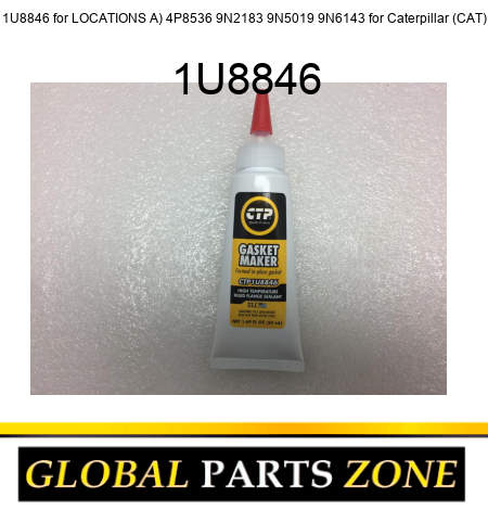 1U8846 for LOCATIONS A) 4P8536 9N2183 9N5019 9N6143 for Caterpillar (CAT) 1U8846