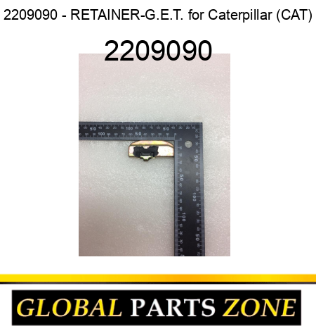 2209090 - RETAINER-G.E.T. for Caterpillar (CAT) 2209090