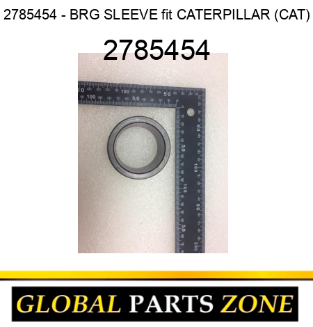 2785454 - BRG SLEEVE fit CATERPILLAR (CAT) 2785454