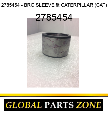 2785454 - BRG SLEEVE fit CATERPILLAR (CAT) 2785454