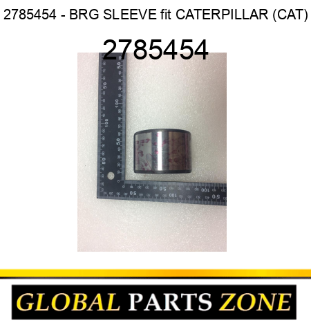 2785454 - BRG SLEEVE fit CATERPILLAR (CAT) 2785454