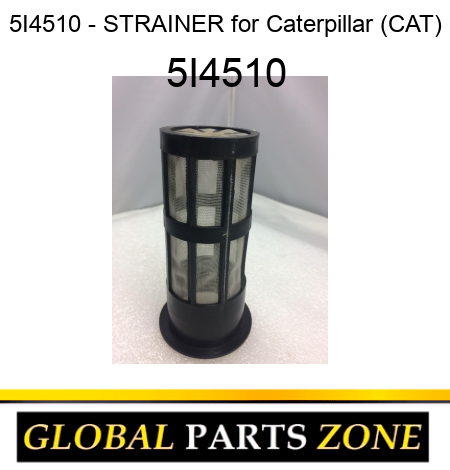5I4510 - STRAINER for Caterpillar (CAT) 5I4510