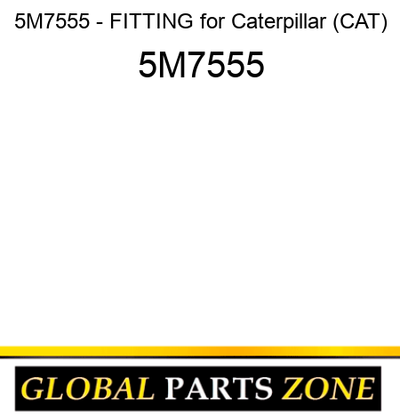 5M7555 - FITTING for Caterpillar (CAT) 5M7555
