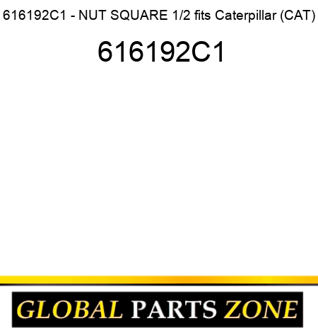 616192C1 - NUT SQUARE 1/2 fits Caterpillar (CAT) 616192C1