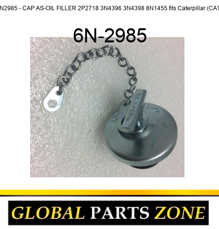 6N2985 - CAP AS-OIL FILLER 2P2718 3N4396 3N4398 8N1455 fits Caterpillar (CAT) 6N-2985