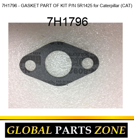 7H1796 - GASKET PART OF KIT P/N 5R1425 for Caterpillar (CAT) 7H1796