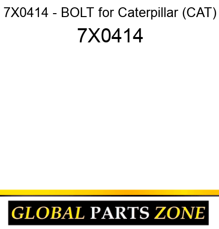 7X0414 - BOLT for Caterpillar (CAT) 7X0414