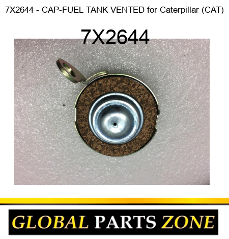 7X2644 - CAP-FUEL TANK VENTED for Caterpillar (CAT) 7X2644