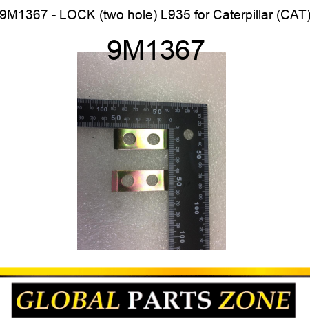 9M1367 - LOCK (two hole) L935 for Caterpillar (CAT) 9M1367