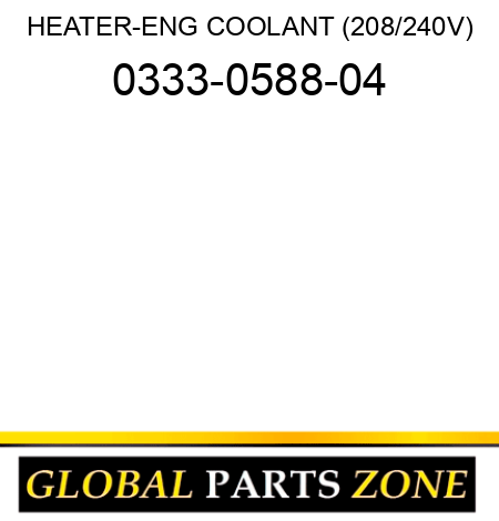 HEATER-ENG COOLANT (208/240V) 0333-0588-04