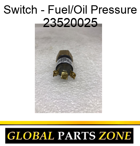 Switch - Fuel/Oil Pressure 23520025