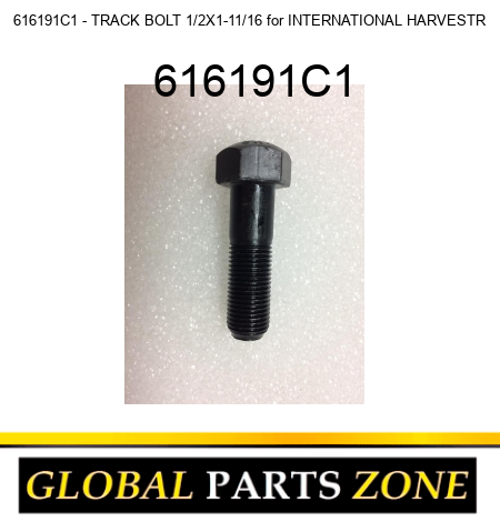 616191C1 - TRACK BOLT 1/2X1-11/16 for INTERNATIONAL HARVESTR 616191C1