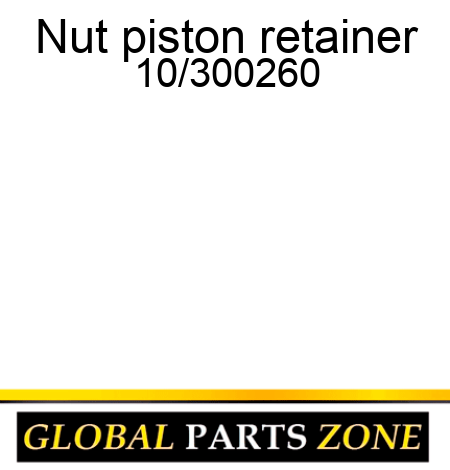 Nut, piston retainer 10/300260